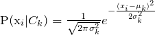   P(x_i | C_k) = \frac{1}{\sqrt{2 \pi \sigma_k^2 }} e^{ - \frac{(x_i - \mu_k)^2}{2 \sigma_k^2 } }  