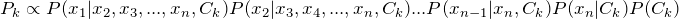 P_k\propto P(x_1 | x_2, x_3, ... , x_n, C_k) P(x_2 | x_3, x_4, ... , x_n, C_k) ... P(x_{n-1} | x_n, C_k) P(x_n | C_k) P(C_k)